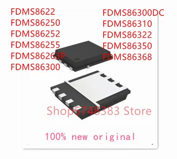 10PCS/DAUDZ FDMS8622 FDMS86250 FDMS86252 FDMS86255 FDMS86263P FDMS86300 FDMS86300DC FDMS86310 FDMS86322 FDMS86350 FDMS86368