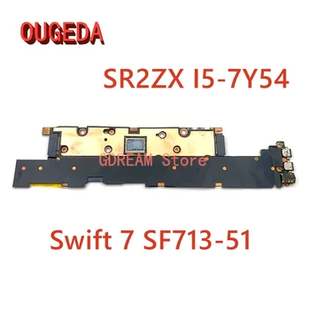 OUGEDA NBGK61104 NBGK611046 DA0ZDSMBAF0 Par ACER Swift 7 SF713-51 Klēpjdators Mātesplatē SR2ZX I5-7Y54 8G RAM galvenā valde