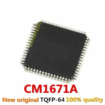 1GB CM1671A CM1671A-KQ TQFP-64 Atbalsta BOM vienas pieturas atbalsta pakalpojumi